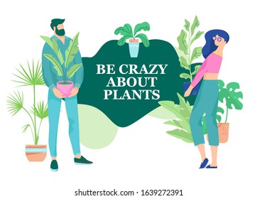 Be crazy about plants phrase with two modern faceless people characters, man and woman. House plants and slow life concept.