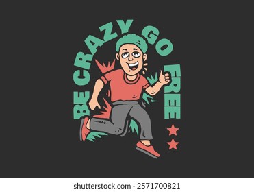 Be crazy go free. Man jumping, mascot character illustration in flat art style. Suitable for t-shirt print