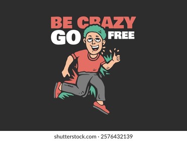 Be crazy go free. Man jumping, mascot character illustration in flat style