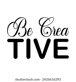 be creative black letter quote