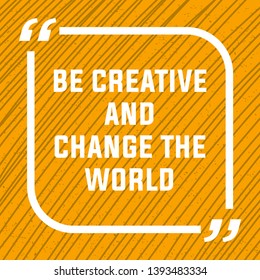 Be creative and change the world. motivational quote template. Quote citation website template. Vector quotation icon. Quote comment template. Creative vector citation template