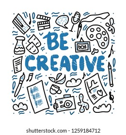 Be creative concept. Lettering with art symbols. Handwritten  quote. Phrase for posters, banners, ad. Vector illustration.  