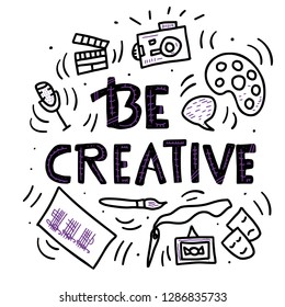 Be creative concept. Lettering with art symbols. Handwritten quote. Phrase for posters, banners, ad. Vector illustration.  