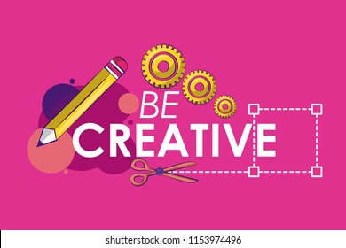 Be creative graphic design