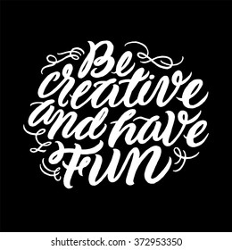 Be creative and have Fun.
Inspirational and motivational quotes. Hand painted brush lettering. Hand lettering and custom typography for your designs: t-shirts, for posters, invitations, cards, etc.

