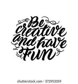 Be Creative And Have Fun.
Inspirational And Motivational Quotes. Hand Painted Brush Lettering. Hand Lettering And Custom Typography For Your Designs: T-shirts, For Posters, Invitations, Cards, Etc.
