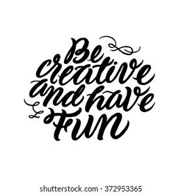 Be creative and have Fun.
Inspirational and motivational quotes. Hand painted brush lettering. Hand lettering and custom typography for your designs: t-shirts, for posters, invitations, cards, etc.
