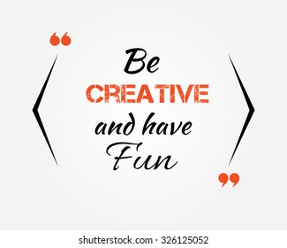 Be creative inspirational quote concept. Vector quote form with conceptual brackets design. Quote template with speech bubble and shadow. Orange and black business card for information / text on gray.