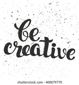 Be Creative lettering. Hand written Be Creative poster. Modern hand lettering. Modern Calligraphy on a bright background . Vector illustration