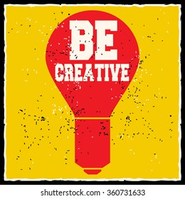 Be creative. Creative motivation background. Grunge and retro design. Inspirational motivational quote. Calligraphic And Typographic. Retro color.