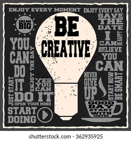 Be creative. Creative motivation background. Grunge and retro design. Inspirational motivational quote. Calligraphic And Typographic. Retro color.