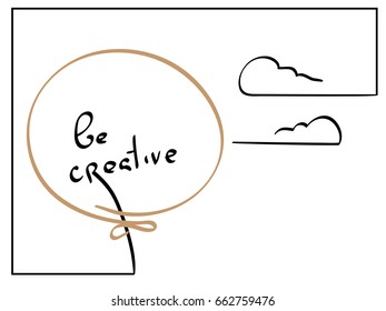 be creative. Pencil calligraphic drawing. Stylized image of balloon and sky