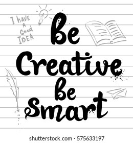 be creative be smart. motivation poster on white notebook paper with line repeated pattern, sketch hand drawn elements book, feather, paper airplane. hand written black ink text. I have a  good idea