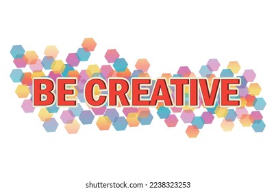 Be creative word concept for thinking new ideas with innovation. Logo with colorful  symbol of creativity and Inspiration. Vector illustration.