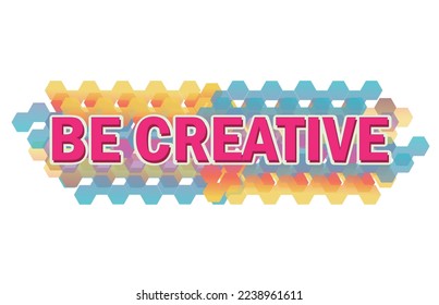Be creative word concept for thinking new ideas with innovation. Logo with colorful  symbol of creativity and Inspiration. Vector illustration.