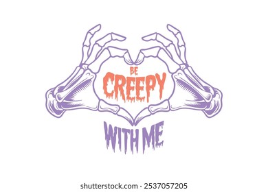 Be Creepy with me, Halloween T Shirt design	