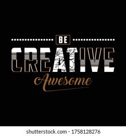 be cretive typography for print t shirt, vector illustration