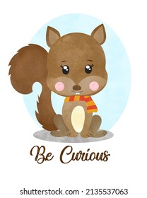 Be curious- Cute poster with little  Squirrel vector print for baby room, baby shower, greeting card, kids and baby t-shirts and wear. 