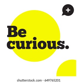 Be Curious Motivational Quote Vector Poster Design