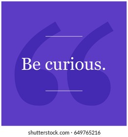 Be Curious Motivational Quote Vector Poster Design