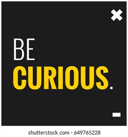 Be Curious Motivational Quote Vector Poster Design