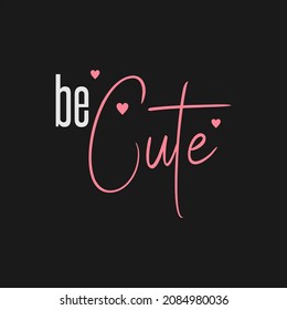 be cute slogan. Vector illustration design for quote fashion,textile graphics, prints.