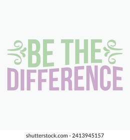 Be the difference retro t shirt design vector