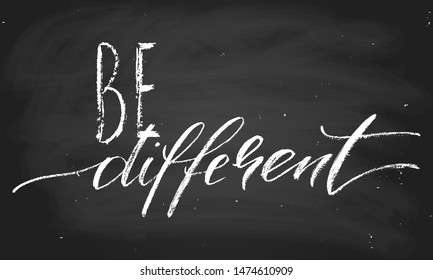 Be different inspirational phrase hand drawn script vector. Chalk on a blackoard. Each word is on the different layer