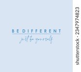 Be different just be yourself typography slogan for t shirt printing, tee graphic design.  