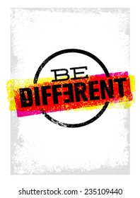 Be Different Motivation Statement. Creative Grunge Vector Typography Sign Concept