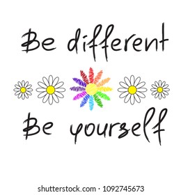 Be different, Be yourself - handwritten motivational quote. Print for inspiring poster, t-shirt, bag, cups, greeting postcard, flyer, sticker. Simple vector sign