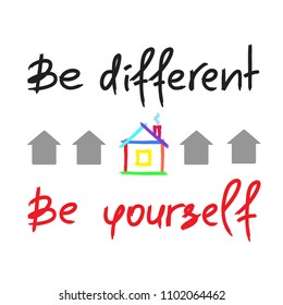 Be different, Be yourself - handwritten motivational quote. Print for inspiring poster, t-shirt, bag, cups, greeting postcard, flyer, sticker. Simple vector sign