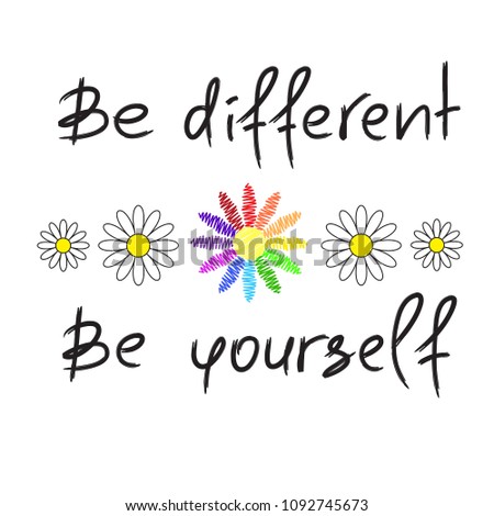 Be different, Be yourself - handwritten motivational quote. Print for inspiring poster, t-shirt, bag, cups, greeting postcard, flyer, sticker. Simple vector sign