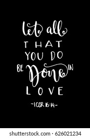 be done in love. Hand Lettered quote. Bible Verse. Modern calligraphy