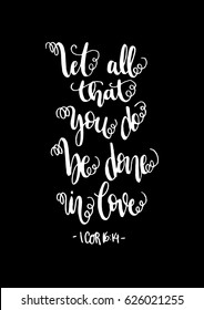 be done in love. Hand Lettered quote. Bible Verse. Modern calligraphy