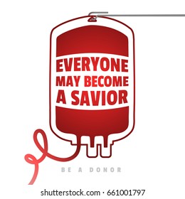 Be a Donor a creative Motivate Information Donor Poster. World Blood Donor Day Banner with a Red Blood Bag and Text:  Everyone may become a savior. Medical Design Elements.