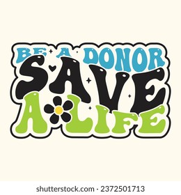 Be a Donor Save a Life Groovy t-shirt Design