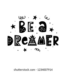 Be a dreamer. Hand lettering phrase. Inspirational positive quote, isolated on white. Tee shirt, mug print, wall art poster, gift card design. Vector Typography design