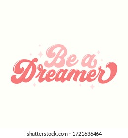 Be Dreamer Inspirational Card In 70s Style Vector Illustration. Pink Lettering With Stars Flat Design. Isolated On White Background