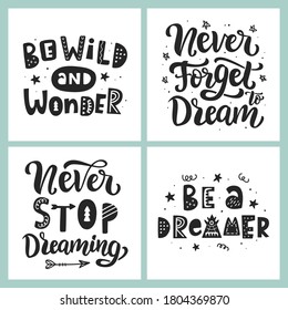 Be a dreamer. Never Stop Dream. Hand lettering phrase. Inspirational positive quote, isolated on white. Tee shirt, mug print, wall art poster, gift card design. Vector Typography design