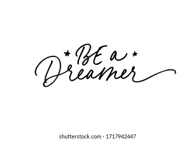 Be a dreamer vector calligraphy quote with stars. Motivational and inspirational slogan, quote, inscription. Modern ink lettering isolated on white background. Positive slogan for children.