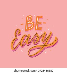 Be easy hand lettering slogan. Motivational card with phrase be yourself. Typography slogan.