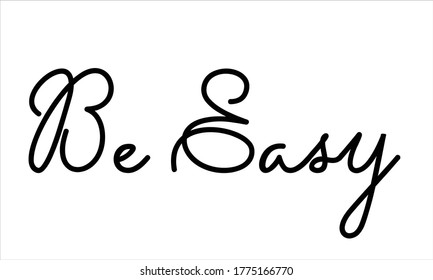 be easy Typography Hand written Black text lettering and Calligraphy phrase isolated on the White background