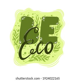 Be Eco lettering print vector illustration. Zero waste lifestyle motivation slogan. Environmental ecological phrase. Hand drawn quote design for shopping bags, t-shirts, apparel or posters
 
