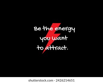 "Be the Energy: Radiate Positivity and Empower Those Around You"




