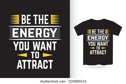 Be the energy you want to attract lettering design for t shirt