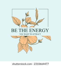 Be the energy you want to attract typography slogan for t shirt printing, tee graphic design.