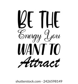 be the energy you want to attract black letter quote