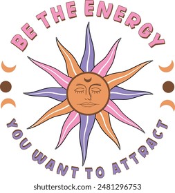 Be The Energy You Want To Attract, Celestial Sun Motivational Quote EPS