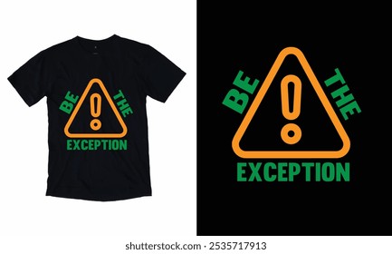 Sé la excepción. Nuevo diseño de camiseta